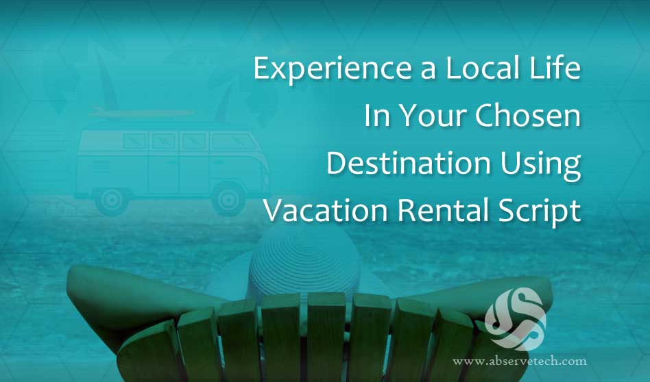 Experience A Local Life In Your Chosen Destination Using Rental