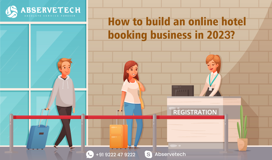 Abservetech Blog How To Build An Online Hotel Booking Business In 2023 