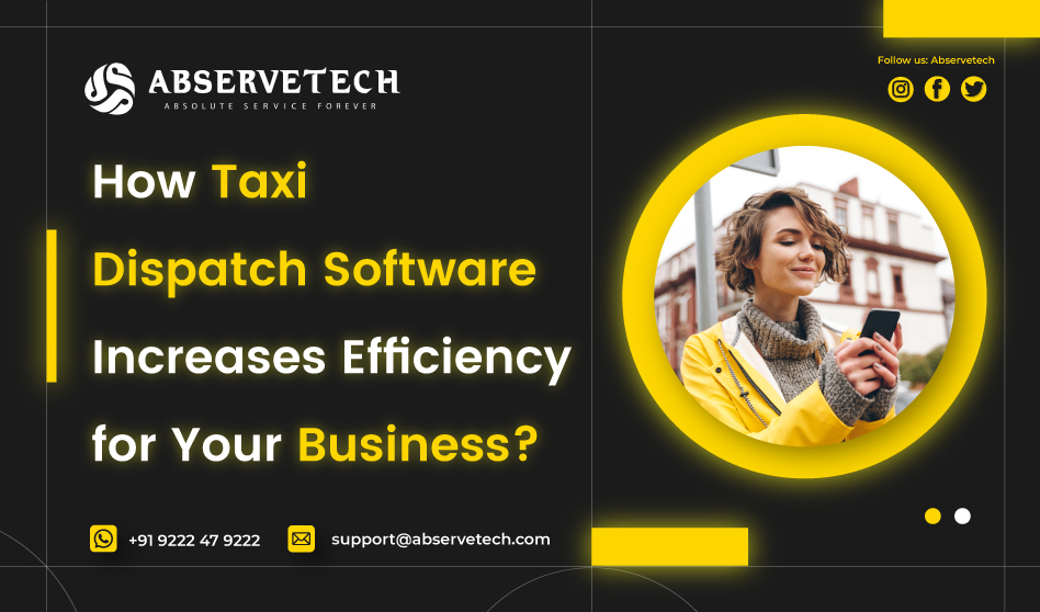 How Taxi Dispatch Software Increases Efficiency For Your Business ...